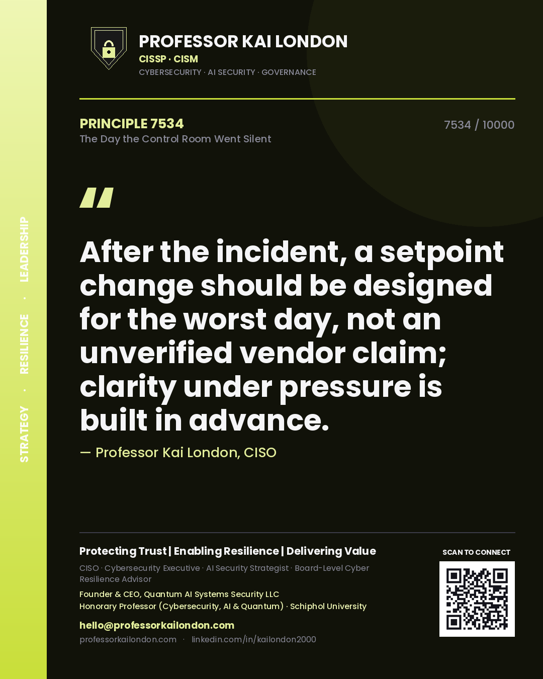 Quote card by Professor Kai London reading 'After the incident, a setpoint change should be designed for the worst day, not an unverified vendor claim; clarity under pressure is built in advance.'. From the book The Day the Control Room Went Silent.