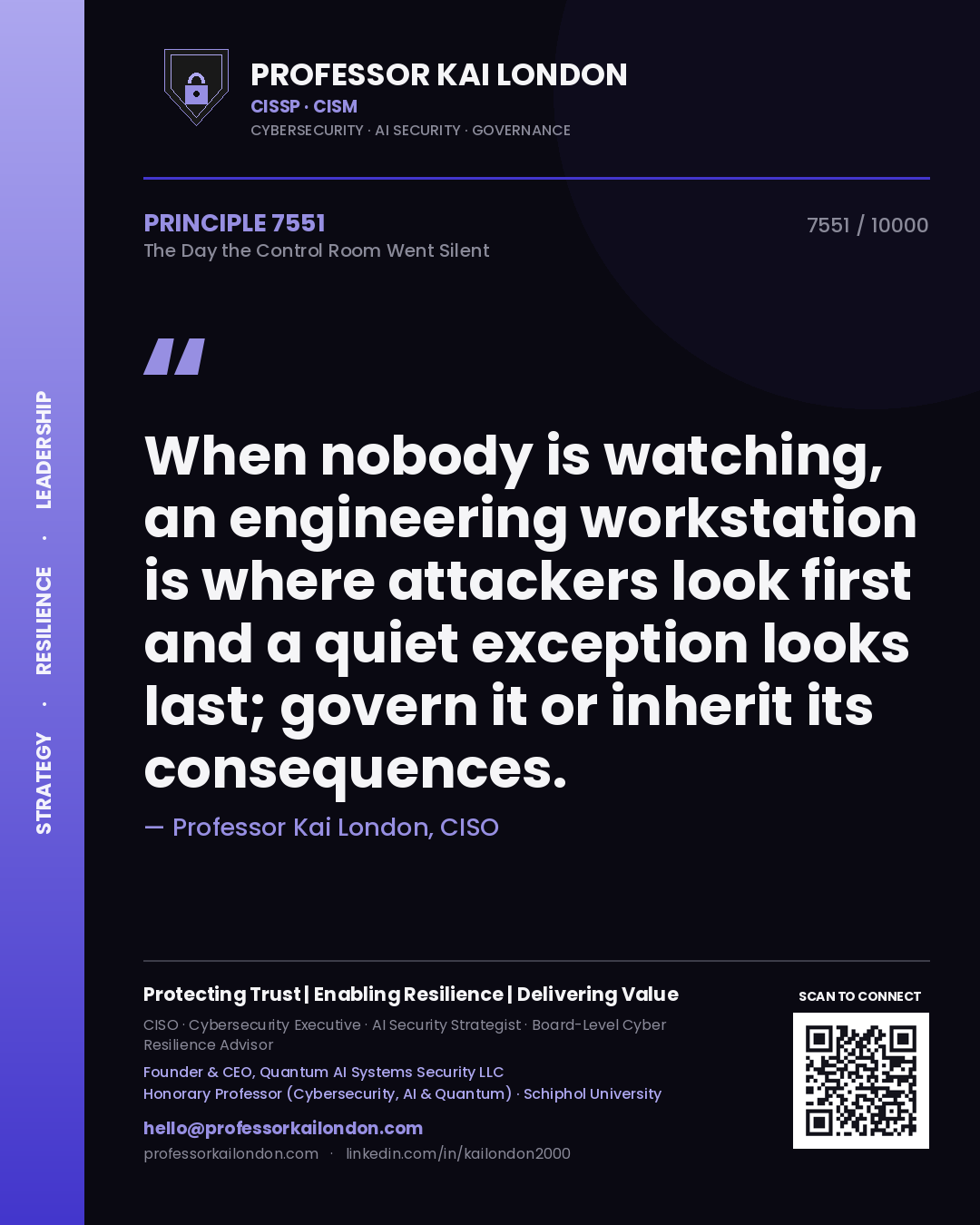 Professor Kai London principle 7551: When nobody is watching, an engineering workstation is where attackers look first and a quiet exception looks last; govern it or inherit its consequences.