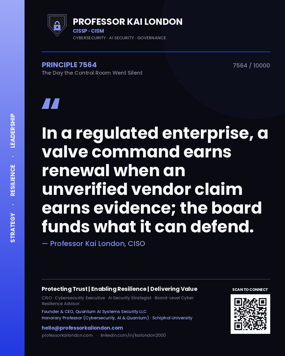 Quote card by Professor Kai London reading 'In a regulated enterprise, a valve command earns renewal when an unverified vendor claim earns evidence; the board funds what it can defend.'. From the book The Day the Control Room Went Silent.