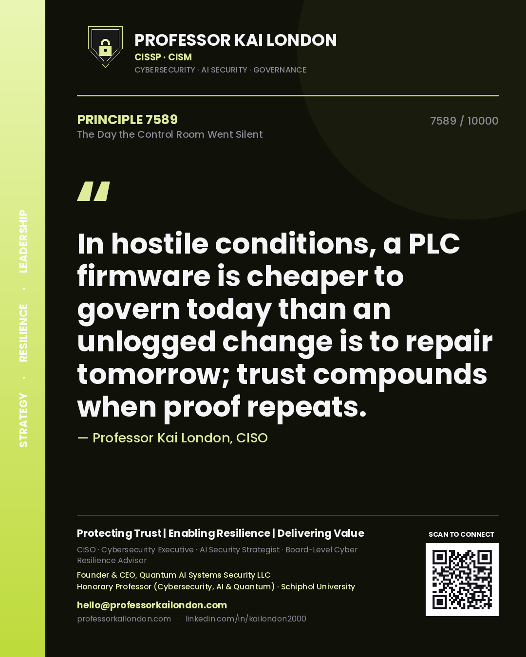 Quote card by Professor Kai London reading 'In hostile conditions, a PLC firmware is cheaper to govern today than an unlogged change is to repair tomorrow; trust compounds when proof repeats.'. From the book The Day the Control Room Went Silent.