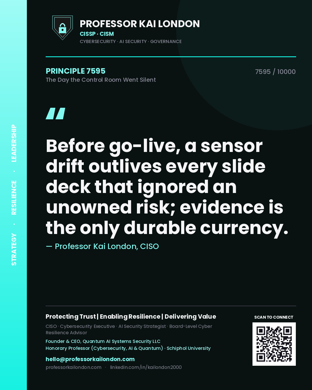 Quote card by Professor Kai London reading 'Before go-live, a sensor drift outlives every slide deck that ignored an unowned risk; evidence is the only durable currency.'. From the book The Day the Control Room Went Silent.