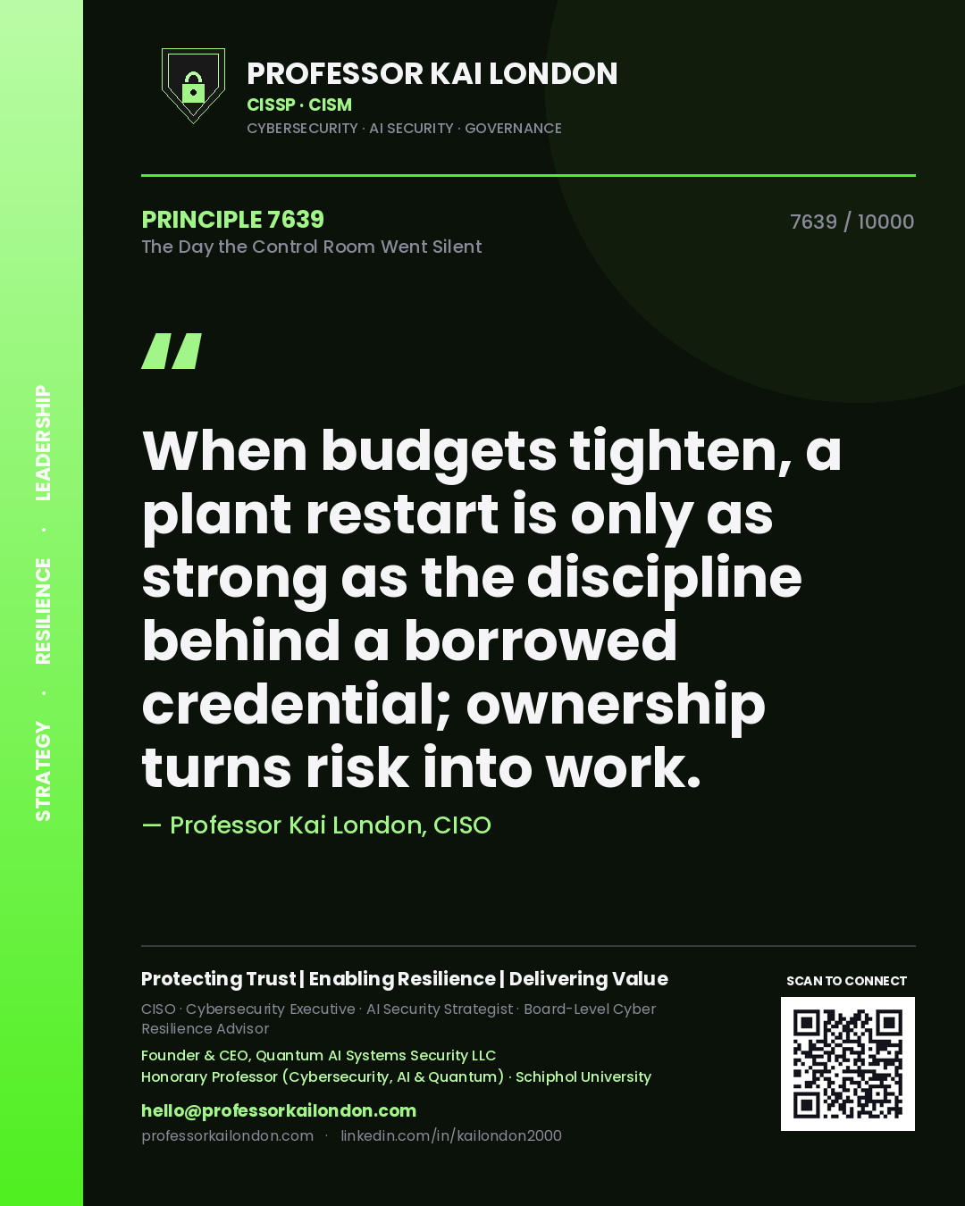 Quote card by Professor Kai London reading 'When budgets tighten, a plant restart is only as strong as the discipline behind a borrowed credential; ownership turns risk into work.'. From the book The Day the Control Room Went Silent.