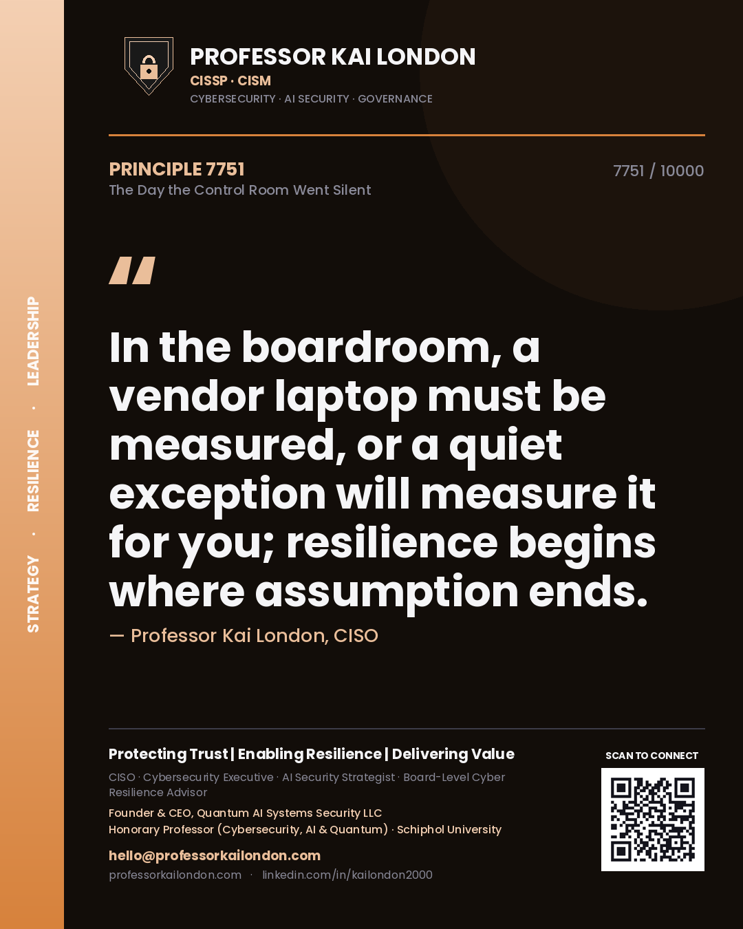 Quote card by Professor Kai London reading 'In the boardroom, a vendor laptop must be measured, or a quiet exception will measure it for you; resilience begins where assumption ends.'. From the book The Day the Control Room Went Silent.