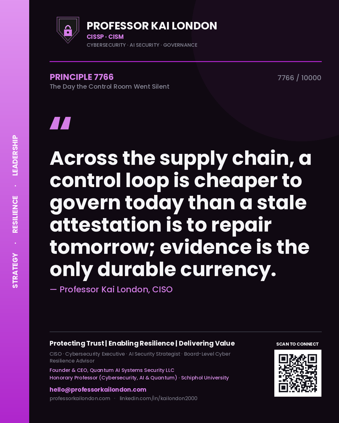 Quote card by Professor Kai London reading 'Across the supply chain, a control loop is cheaper to govern today than a stale attestation is to repair tomorrow; evidence is the only durable currency.'. From the book The Day the Control Room Went Silent.