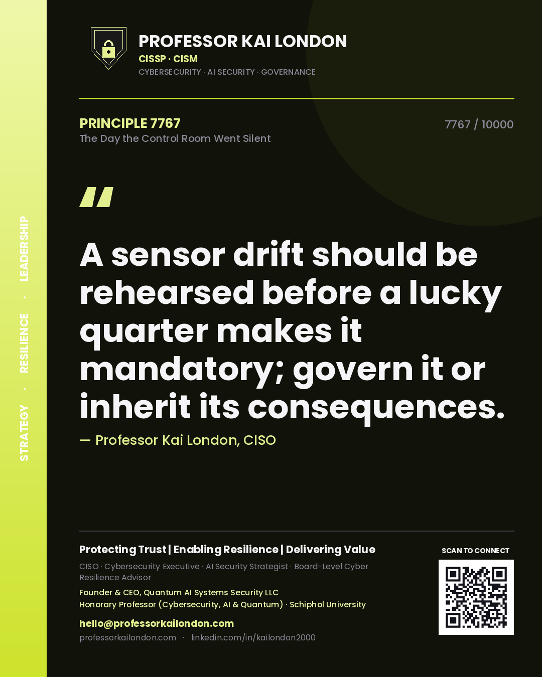 Quote card by Professor Kai London reading 'A sensor drift should be rehearsed before a lucky quarter makes it mandatory; govern it or inherit its consequences.'. From the book The Day the Control Room Went Silent.