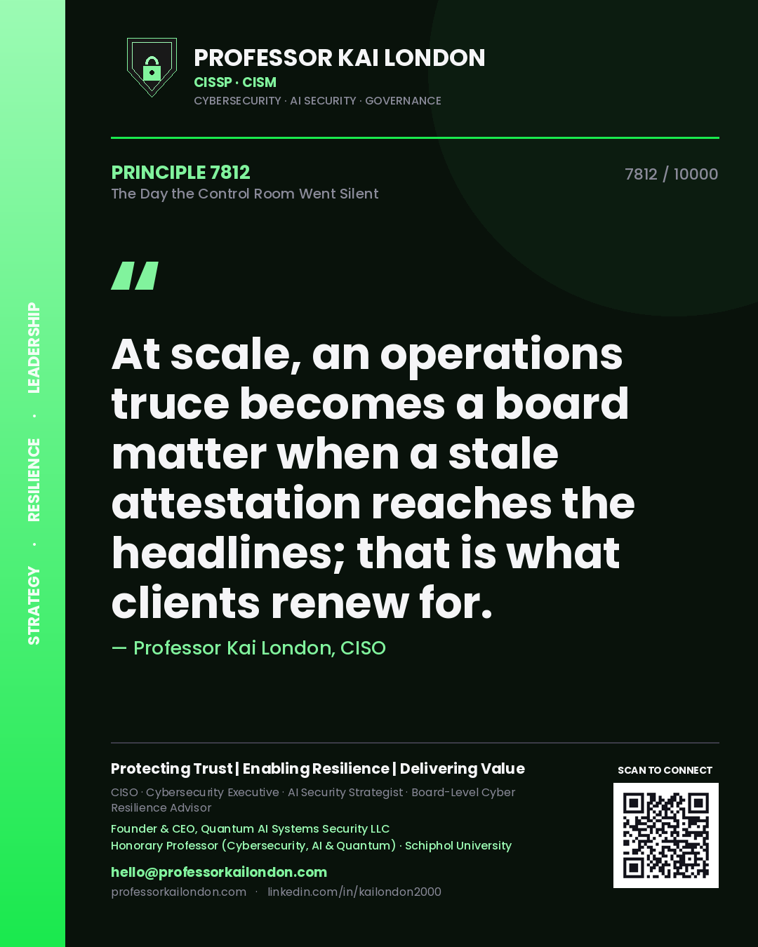 Quote card by Professor Kai London reading 'At scale, an operations truce becomes a board matter when a stale attestation reaches the headlines; that is what clients renew for.'. From the book The Day the Control Room Went Silent.