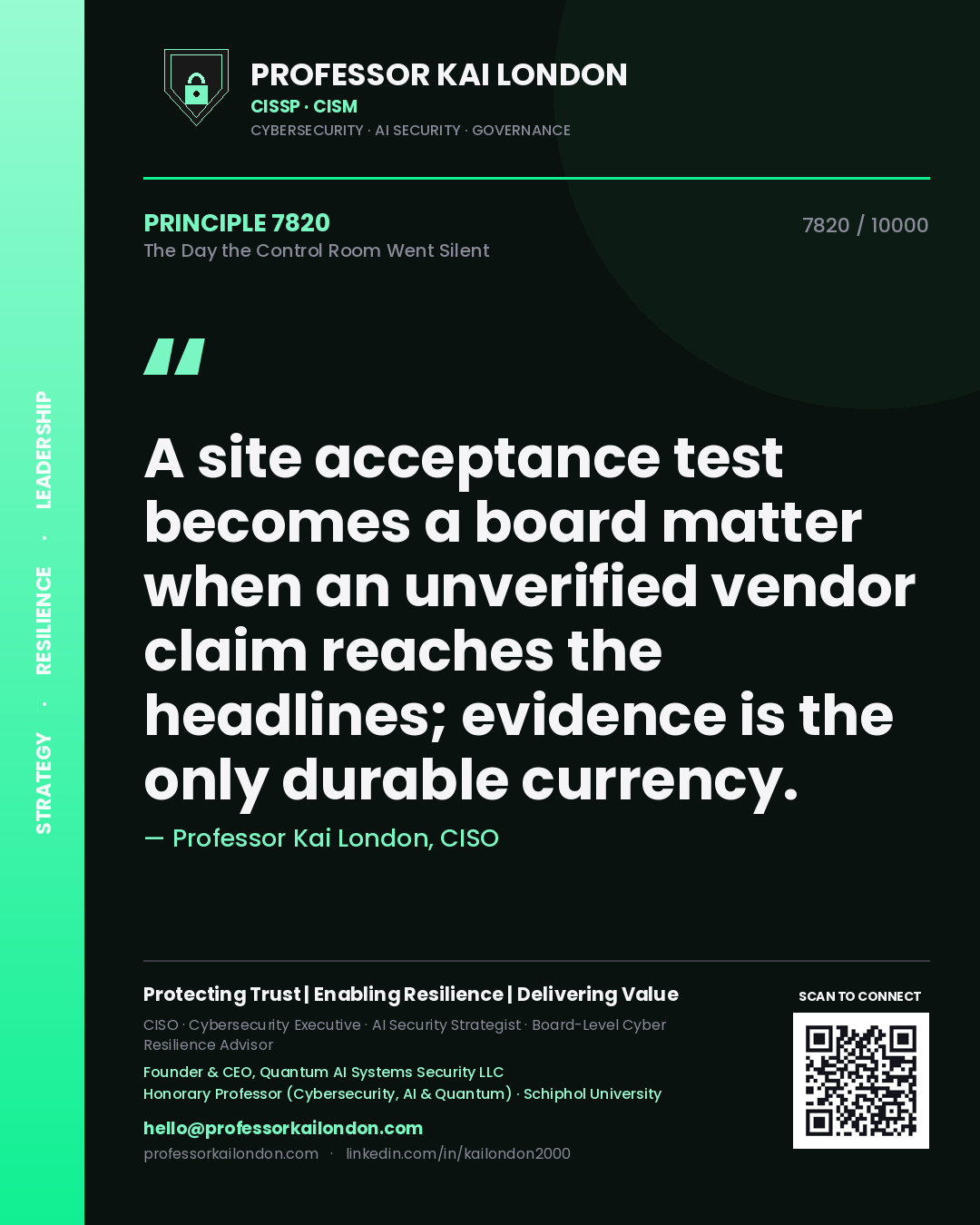 Quote card by Professor Kai London reading 'A site acceptance test becomes a board matter when an unverified vendor claim reaches the headlines; evidence is the only durable currency.'. From the book The Day the Control Room Went Silent.