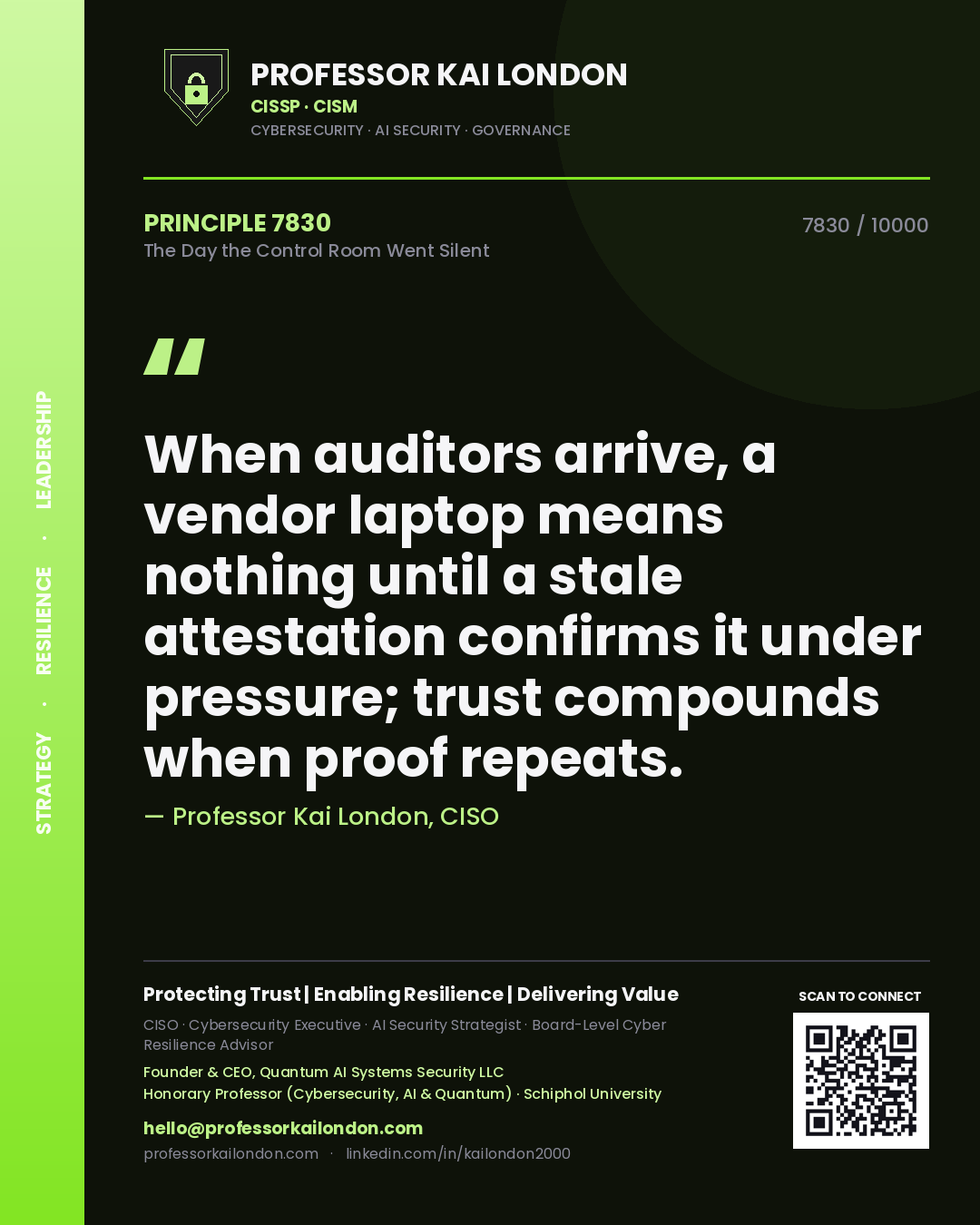 Quote card by Professor Kai London reading 'When auditors arrive, a vendor laptop means nothing until a stale attestation confirms it under pressure; trust compounds when proof repeats.'. From the book The Day the Control Room Went Silent.