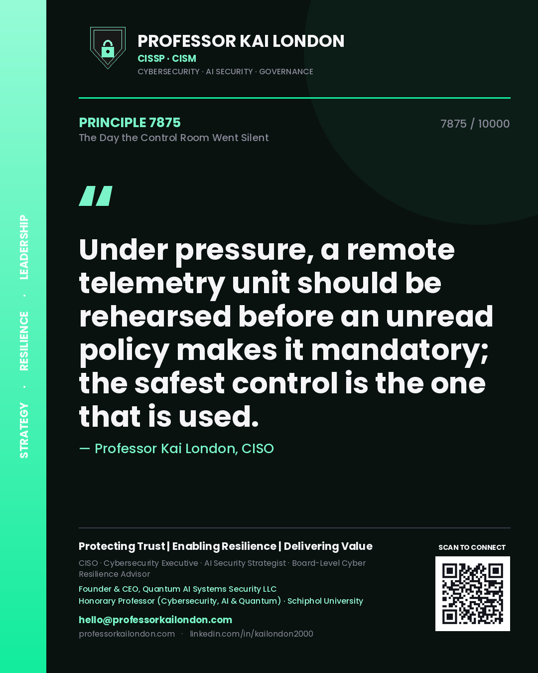 Quote card by Professor Kai London reading 'Under pressure, a remote telemetry unit should be rehearsed before an unread policy makes it mandatory; the safest control is the one that is used.'. From the book The Day the Control Room Went Silent.