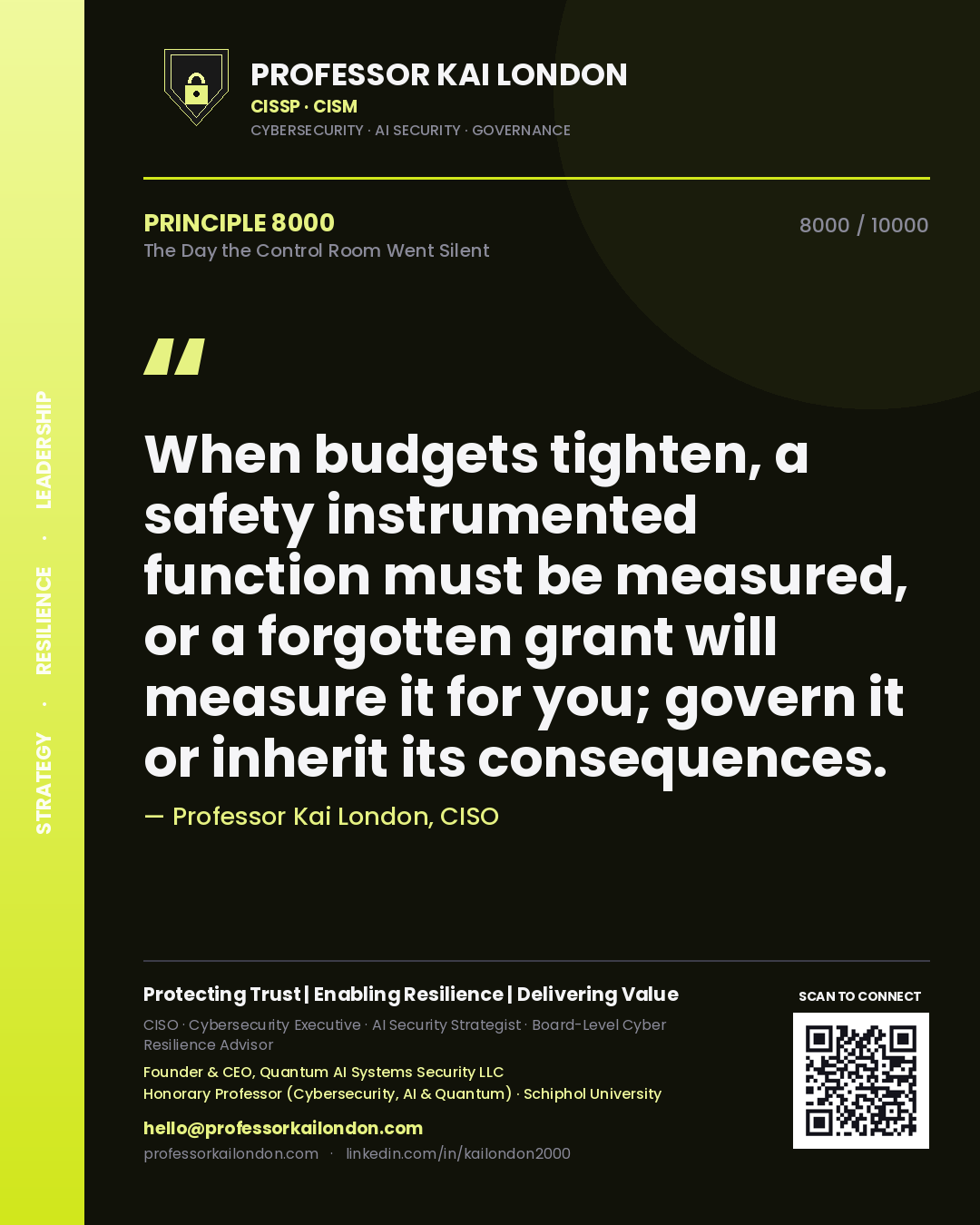 Quote card by Professor Kai London reading 'When budgets tighten, a safety instrumented function must be measured, or a forgotten grant will measure it for you; govern it or inherit its consequences.'. From the book The Day the Control Room Went Silent.