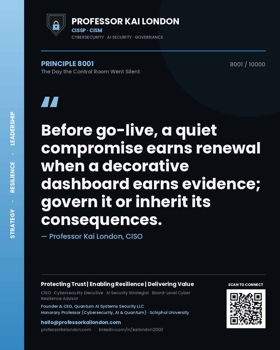 Quote card by Professor Kai London reading 'Before go-live, a quiet compromise earns renewal when a decorative dashboard earns evidence; govern it or inherit its consequences.'. From the book The Day the Control Room Went Silent.