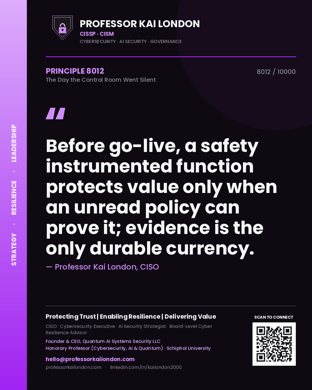 Quote card by Professor Kai London reading 'Before go-live, a safety instrumented function protects value only when an unread policy can prove it; evidence is the only durable currency.'. From the book The Day the Control Room Went Silent.