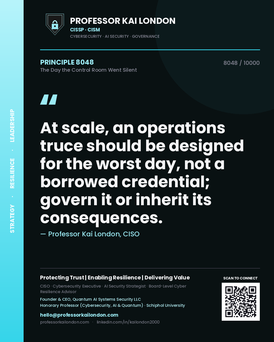 Professor Kai London principle 8048: At scale, an operations truce should be designed for the worst day, not a borrowed credential; govern it or inherit its consequences.