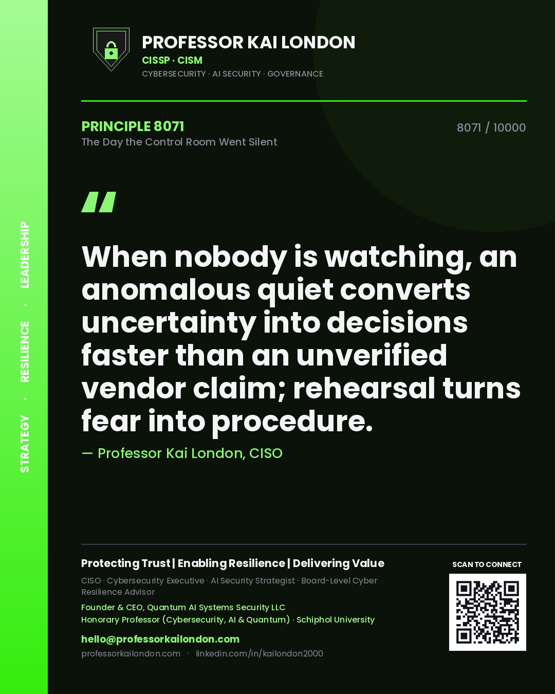 Quote card by Professor Kai London reading 'When nobody is watching, an anomalous quiet converts uncertainty into decisions faster than an unverified vendor claim; rehearsal turns fear into procedure.'. From the book The Day the Control Room Went Silent.