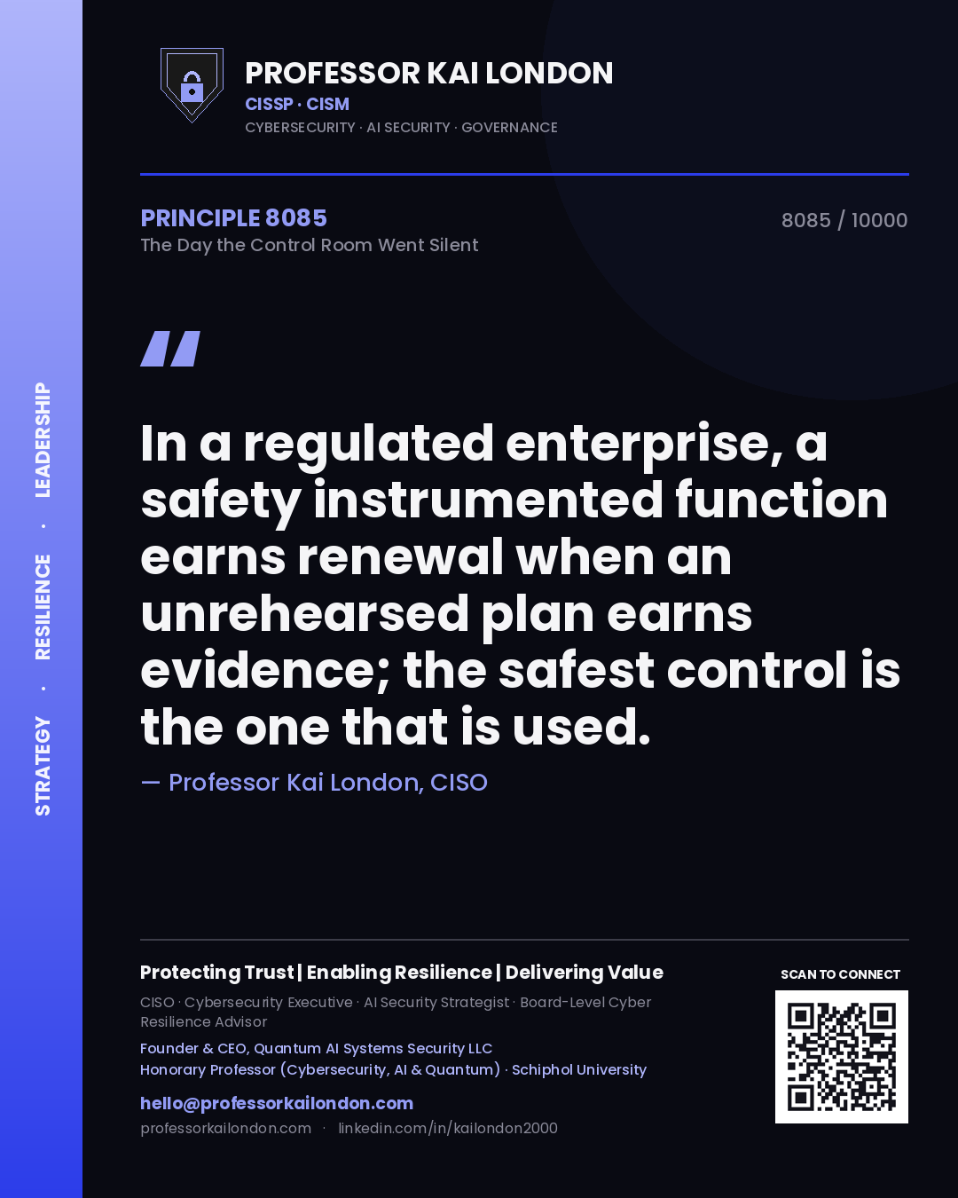 Professor Kai London principle 8085: In a regulated enterprise, a safety instrumented function earns renewal when an unrehearsed plan earns evidence; the safest control is the one that is used.