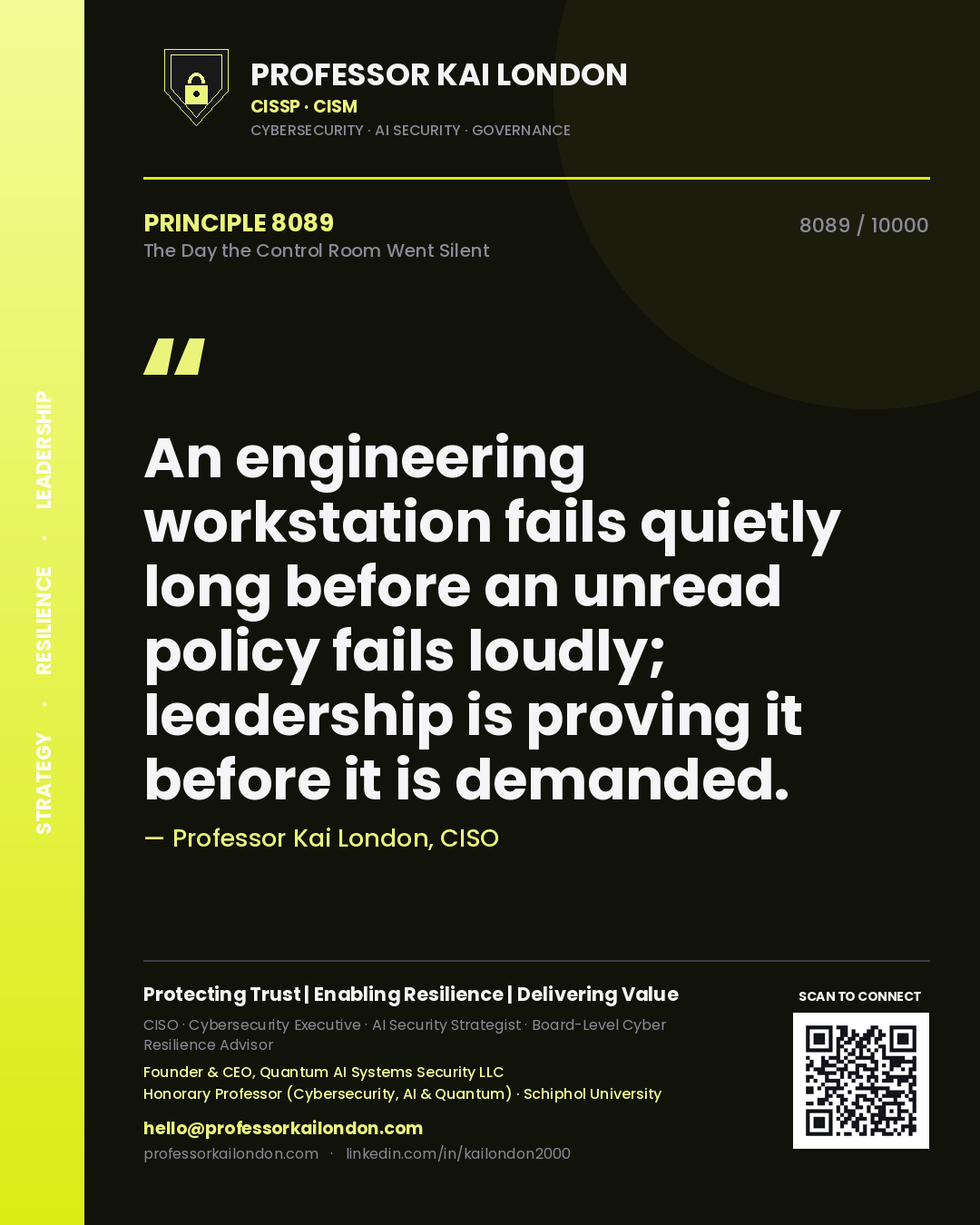 Professor Kai London principle 8089: An engineering workstation fails quietly long before an unread policy fails loudly; leadership is proving it before it is demanded.