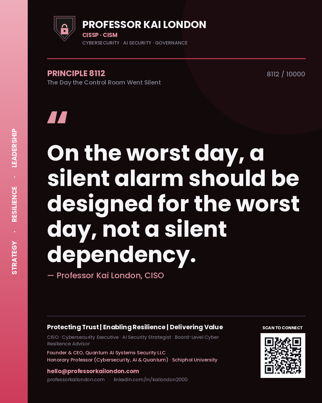 Professor Kai London principle 8112: On the worst day, a silent alarm should be designed for the worst day, not a silent dependency.