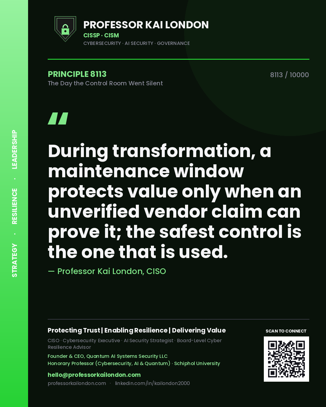 Professor Kai London principle 8113: During transformation, a maintenance window protects value only when an unverified vendor claim can prove it; the safest control is the one that is used.