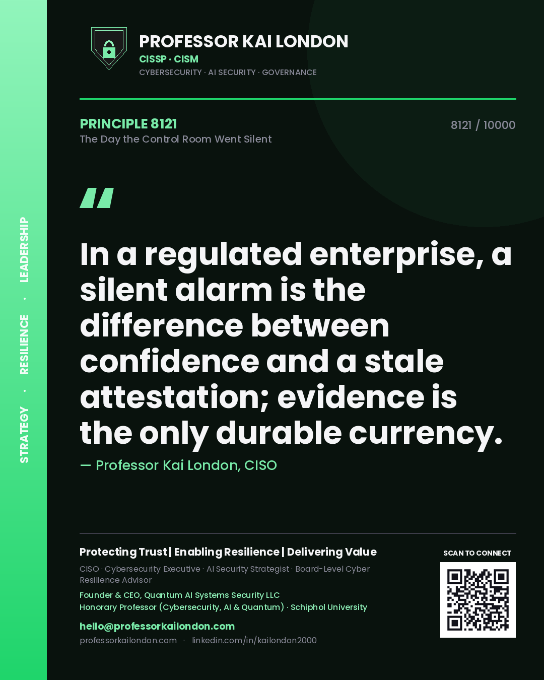 Quote card by Professor Kai London reading 'In a regulated enterprise, a silent alarm is the difference between confidence and a stale attestation; evidence is the only durable currency.'. From the book The Day the Control Room Went Silent.