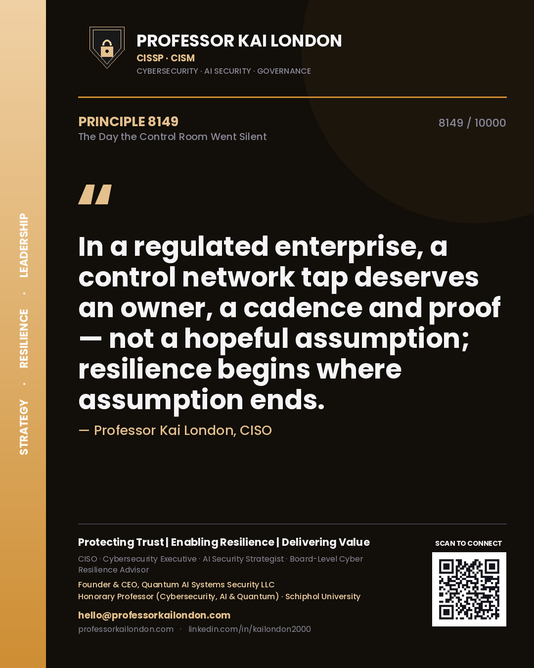 Professor Kai London principle 8149: In a regulated enterprise, a control network tap deserves an owner, a cadence and proof — not a hopeful assumption; resilience begins where assumption ends.