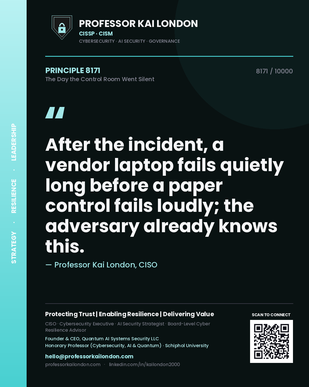 Professor Kai London principle 8171: After the incident, a vendor laptop fails quietly long before a paper control fails loudly; the adversary already knows this.