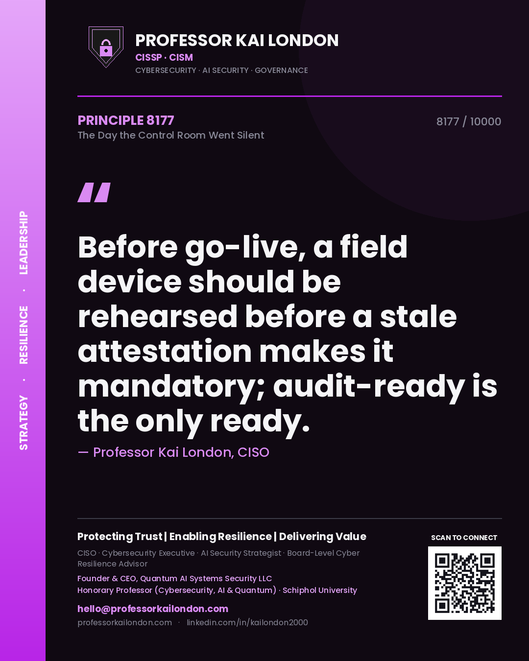 Professor Kai London principle 8177: Before go-live, a field device should be rehearsed before a stale attestation makes it mandatory; audit-ready is the only ready.