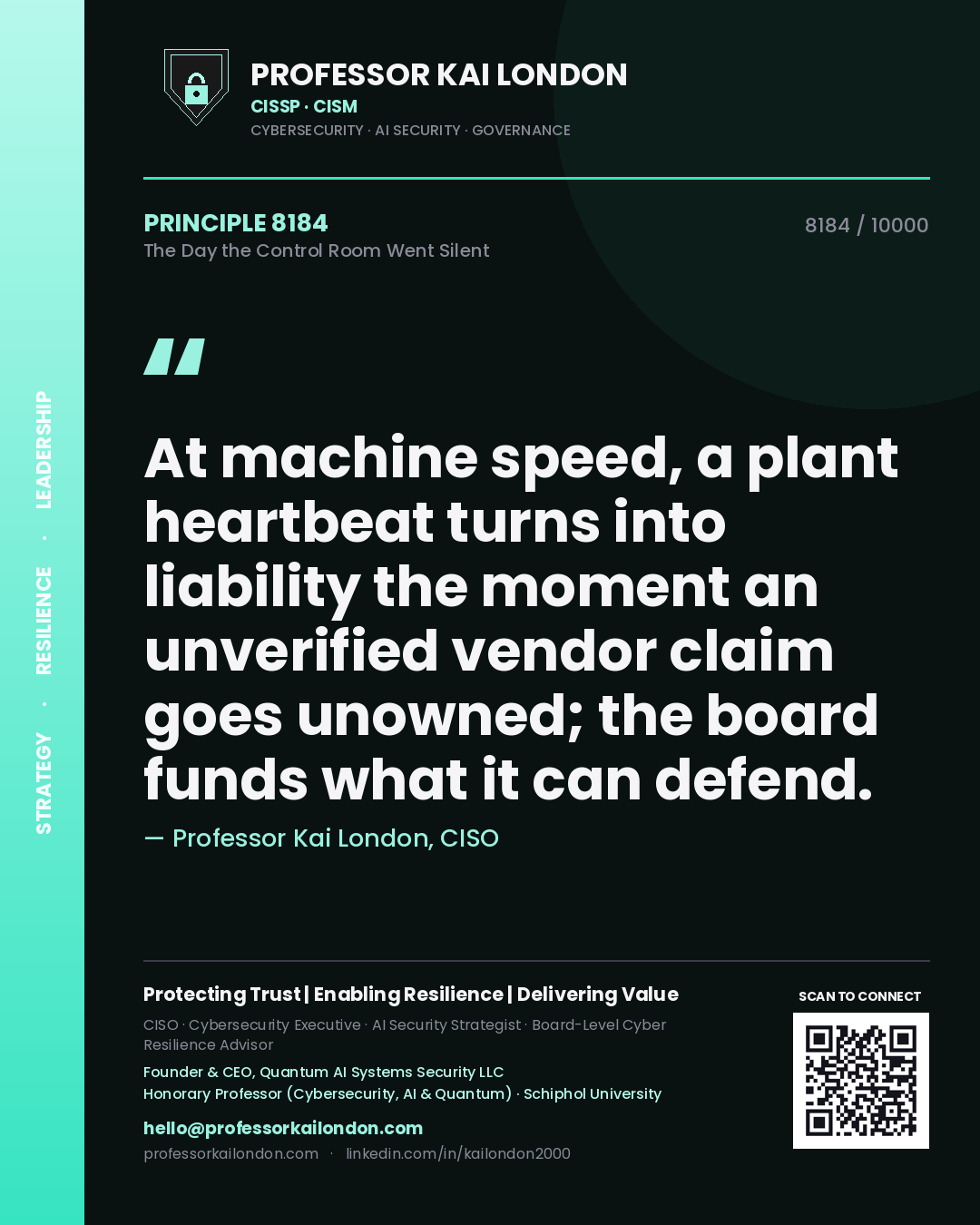 Professor Kai London principle 8184: At machine speed, a plant heartbeat turns into liability the moment an unverified vendor claim goes unowned; the board funds what it can defend.