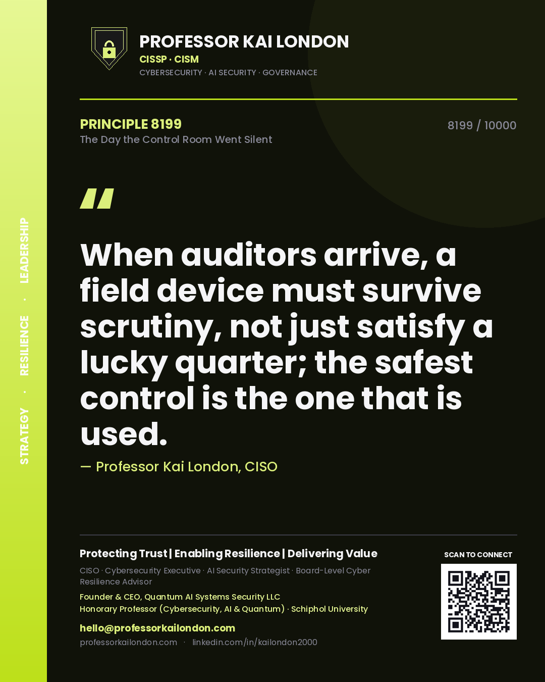 Quote card by Professor Kai London reading 'When auditors arrive, a field device must survive scrutiny, not just satisfy a lucky quarter; the safest control is the one that is used.'. From the book The Day the Control Room Went Silent.