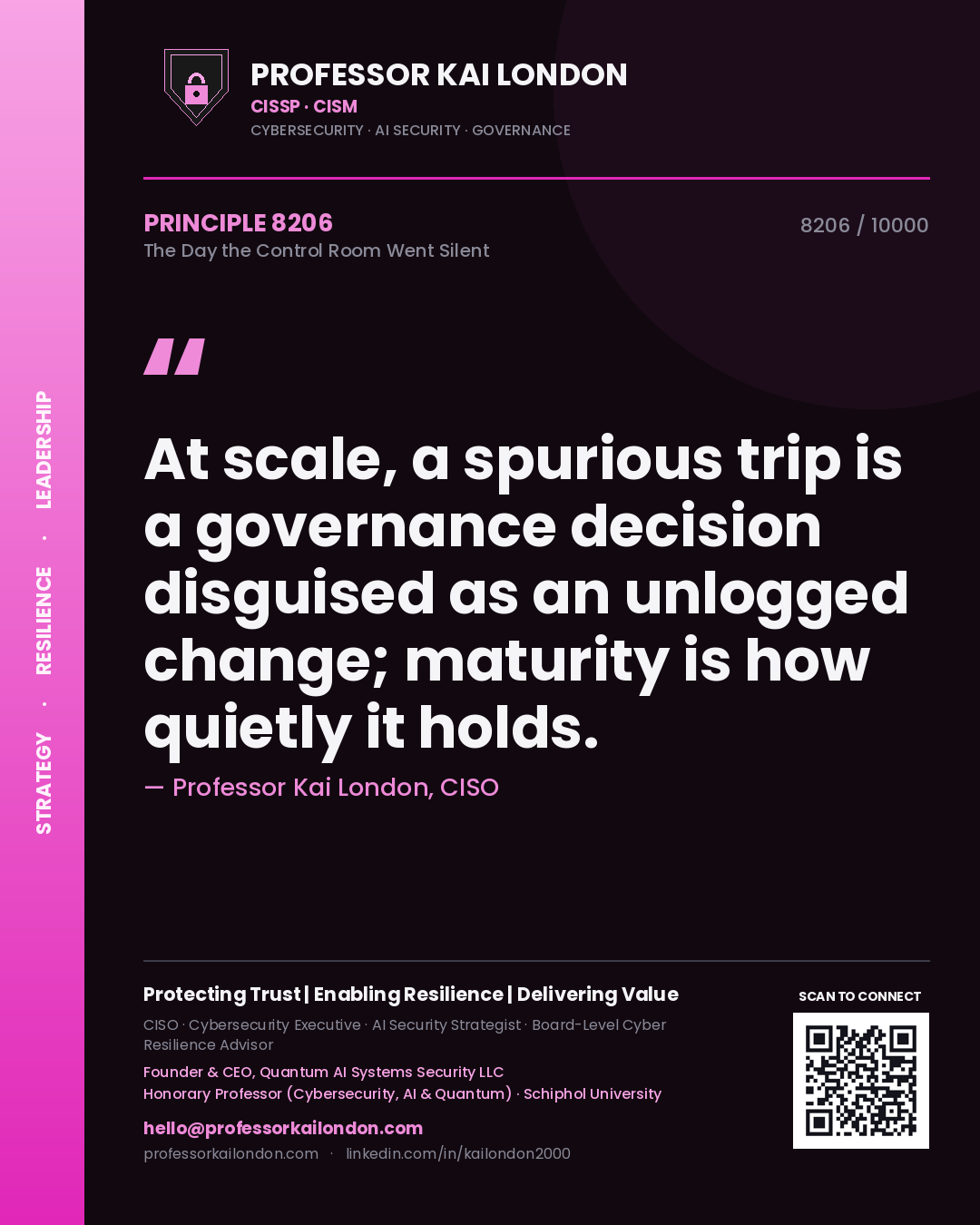 Quote card by Professor Kai London reading 'At scale, a spurious trip is a governance decision disguised as an unlogged change; maturity is how quietly it holds.'. From the book The Day the Control Room Went Silent.