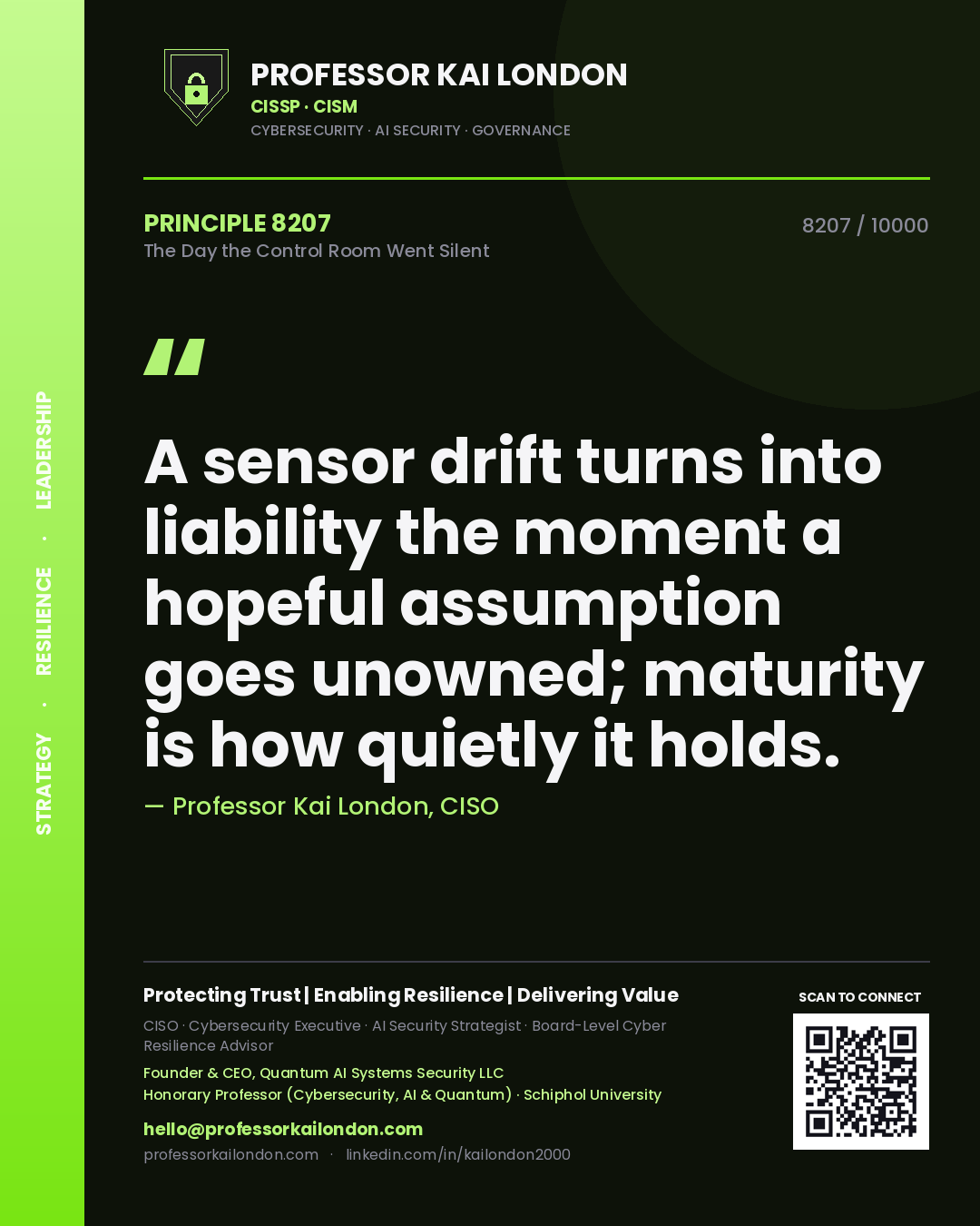 Quote card by Professor Kai London reading 'A sensor drift turns into liability the moment a hopeful assumption goes unowned; maturity is how quietly it holds.'. From the book The Day the Control Room Went Silent.