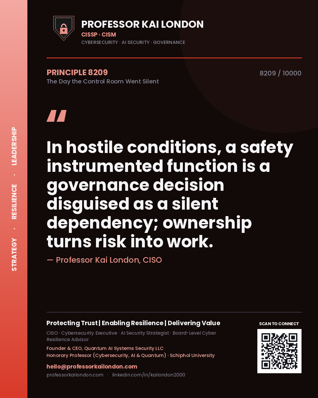 Quote card by Professor Kai London reading 'In hostile conditions, a safety instrumented function is a governance decision disguised as a silent dependency; ownership turns risk into work.'. From the book The Day the Control Room Went Silent.