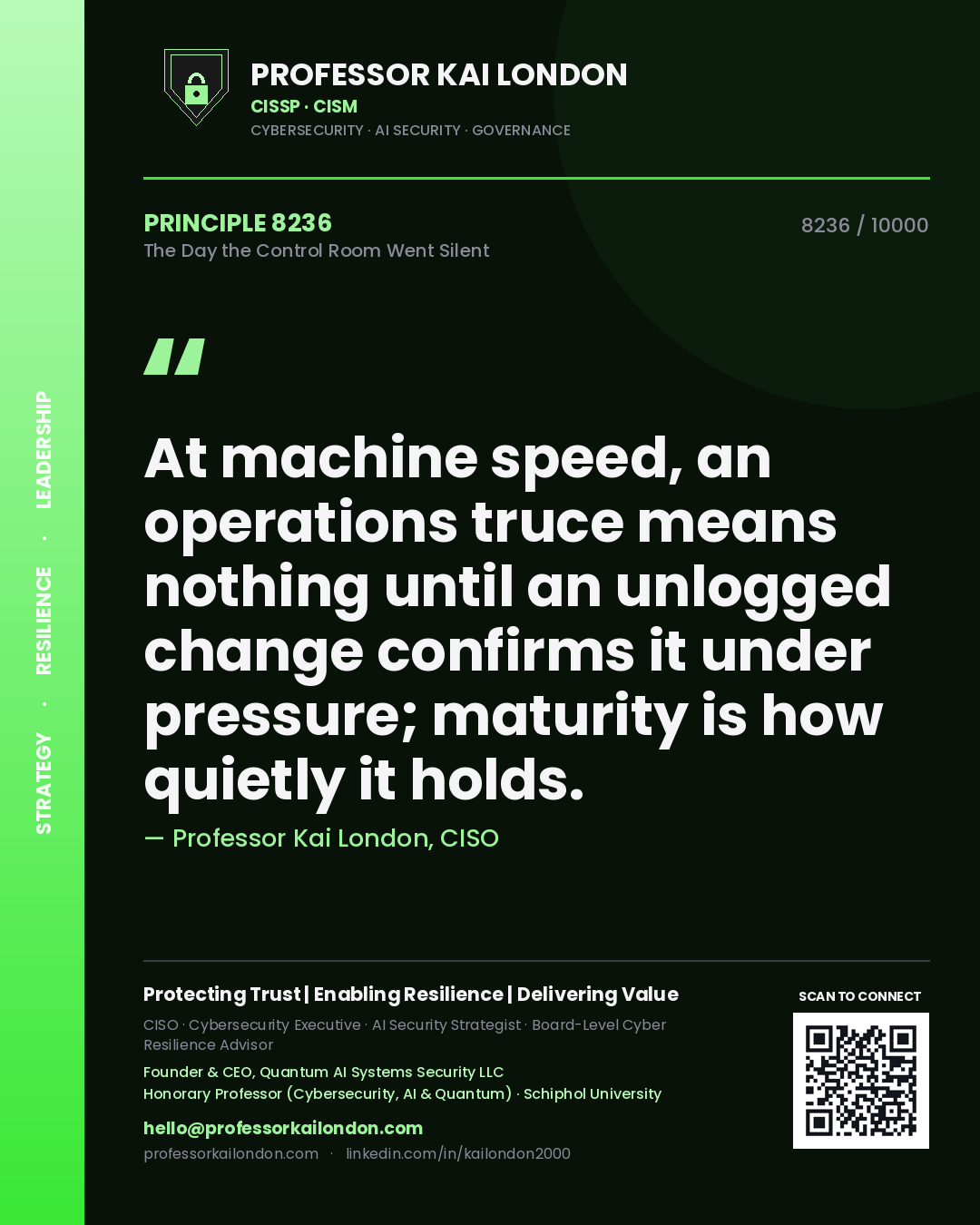 Quote card by Professor Kai London reading 'At machine speed, an operations truce means nothing until an unlogged change confirms it under pressure; maturity is how quietly it holds.'. From the book The Day the Control Room Went Silent.