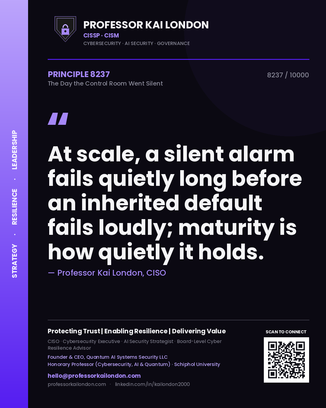 Quote card by Professor Kai London reading 'At scale, a silent alarm fails quietly long before an inherited default fails loudly; maturity is how quietly it holds.'. From the book The Day the Control Room Went Silent.