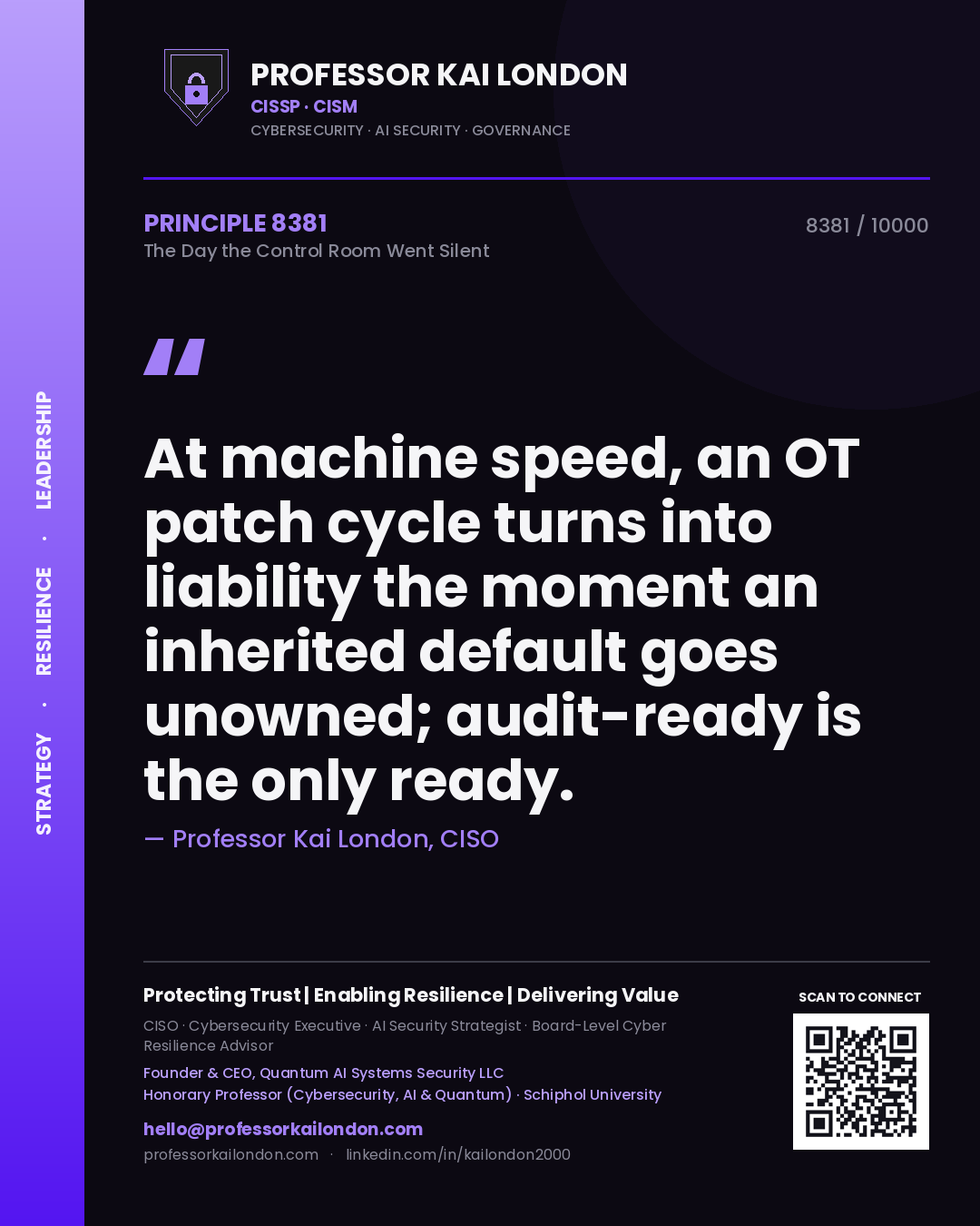 Quote card by Professor Kai London reading 'At machine speed, an OT patch cycle turns into liability the moment an inherited default goes unowned; audit-ready is the only ready.'. From the book The Day the Control Room Went Silent.