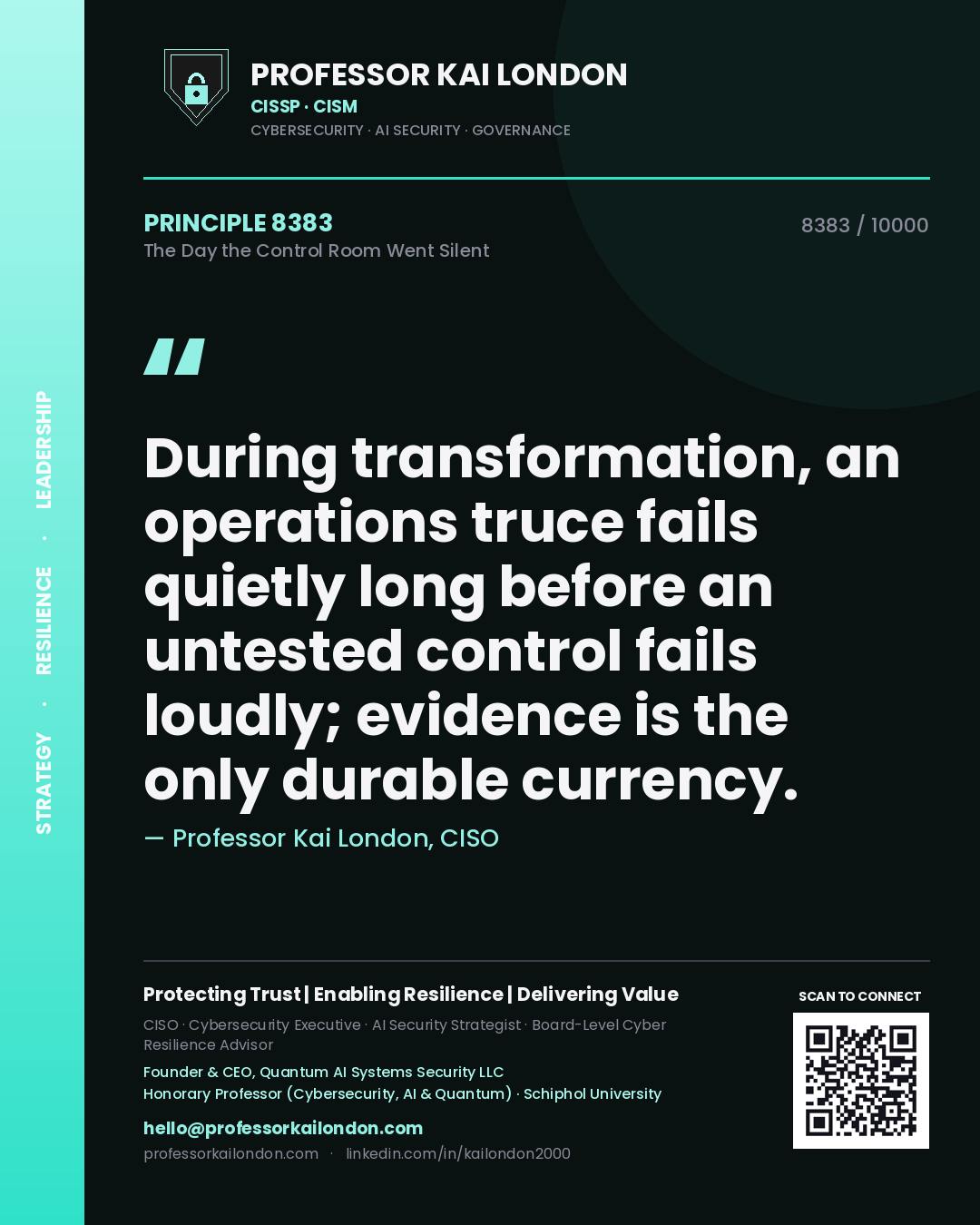 Professor Kai London principle 8383: During transformation, an operations truce fails quietly long before an untested control fails loudly; evidence is the only durable currency.
