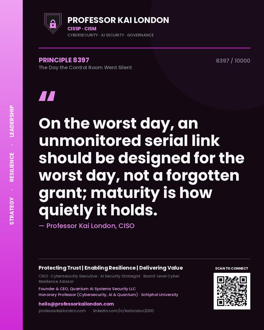 Quote card by Professor Kai London reading 'On the worst day, an unmonitored serial link should be designed for the worst day, not a forgotten grant; maturity is how quietly it holds.'. From the book The Day the Control Room Went Silent.