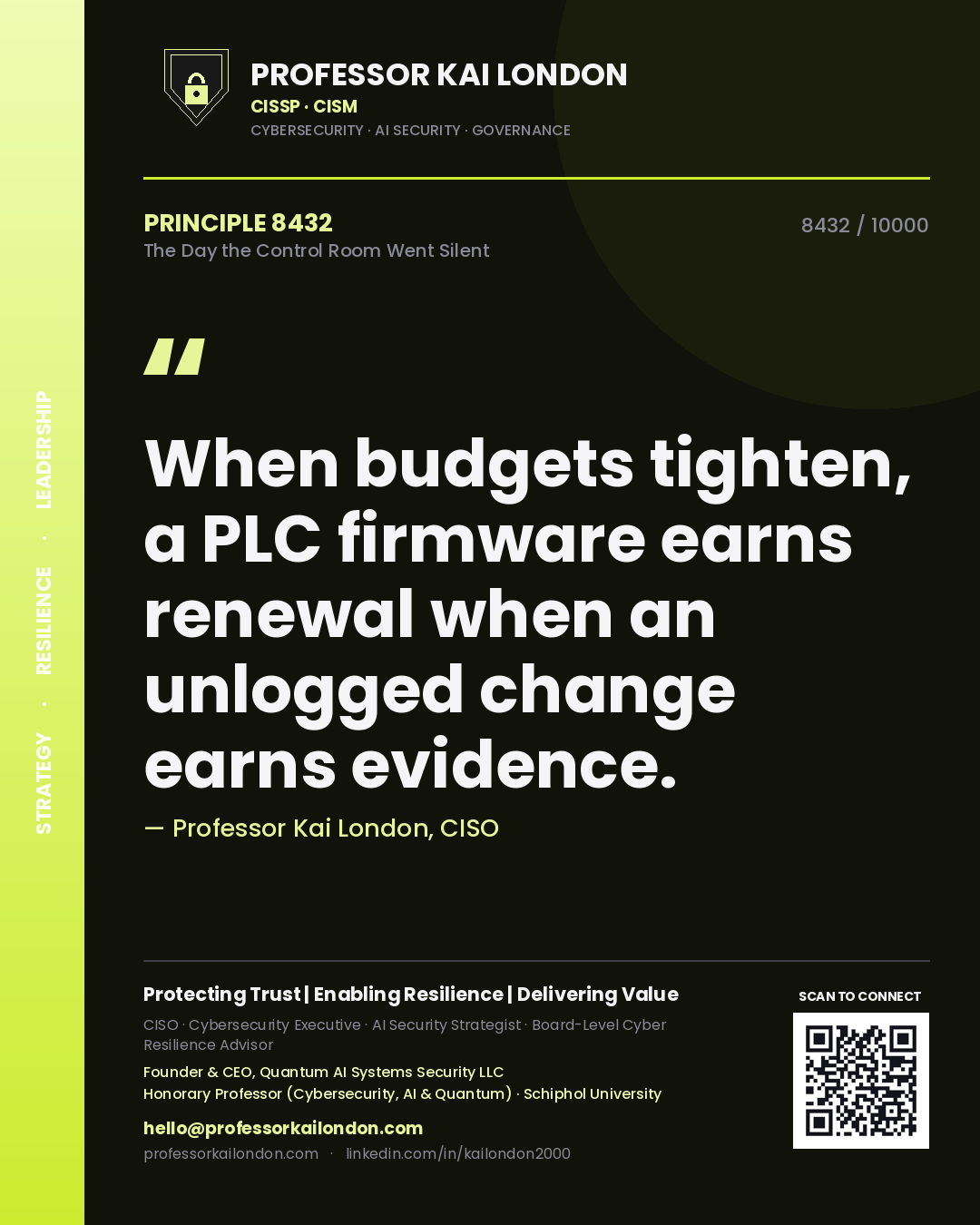 Quote card by Professor Kai London reading 'When budgets tighten, a PLC firmware earns renewal when an unlogged change earns evidence.'. From the book The Day the Control Room Went Silent.