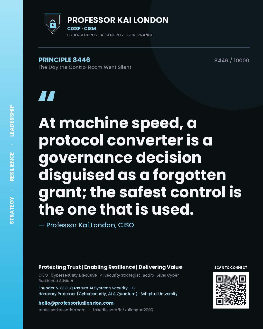 Quote card by Professor Kai London reading 'At machine speed, a protocol converter is a governance decision disguised as a forgotten grant; the safest control is the one that is used.'. From the book The Day the Control Room Went Silent.