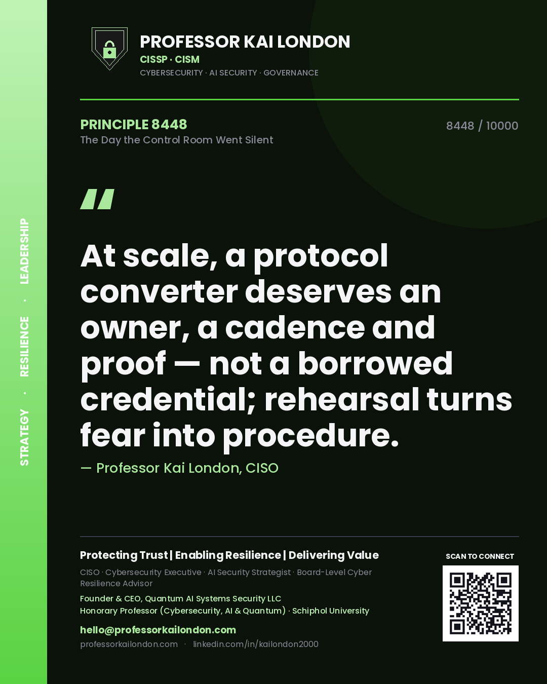 Quote card by Professor Kai London reading 'At scale, a protocol converter deserves an owner, a cadence and proof — not a borrowed credential; rehearsal turns fear into procedure.'. From the book The Day the Control Room Went Silent.