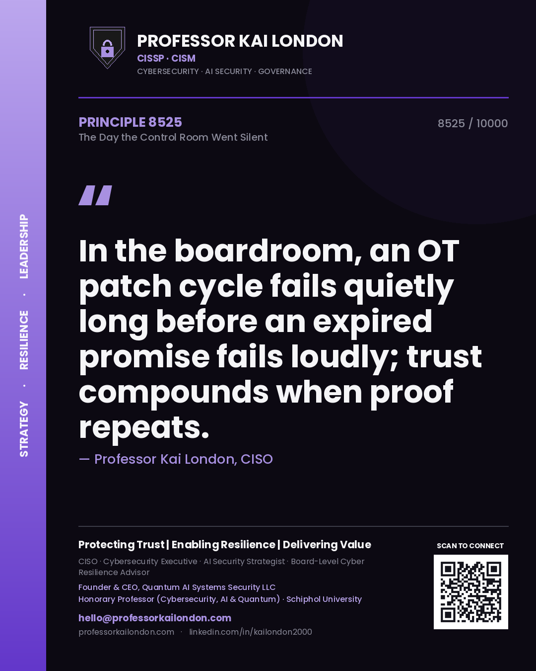 Professor Kai London principle 8525: In the boardroom, an OT patch cycle fails quietly long before an expired promise fails loudly; trust compounds when proof repeats.