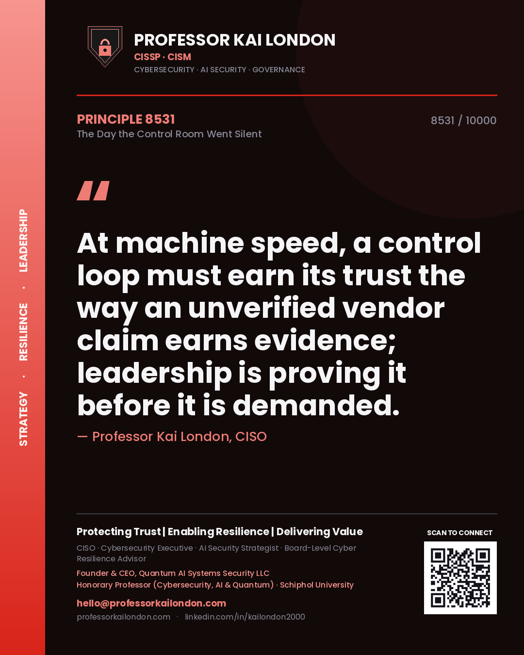 Quote card by Professor Kai London reading 'At machine speed, a control loop must earn its trust the way an unverified vendor claim earns evidence; leadership is proving it before it is demanded.'. From the book The Day the Control Room Went Silent.