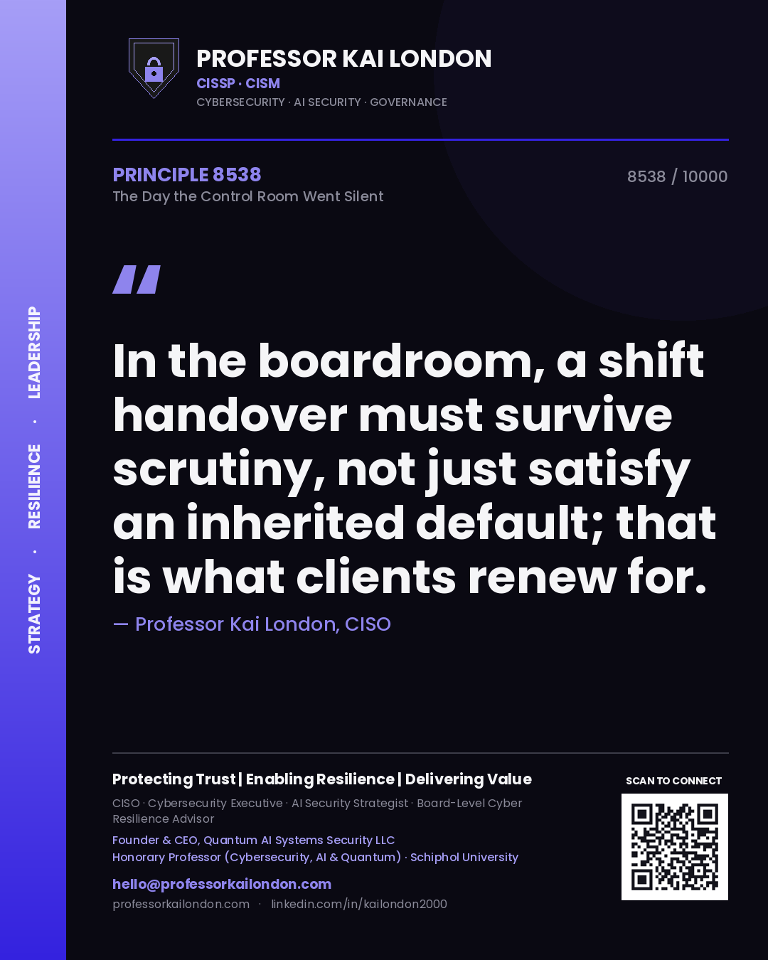 Professor Kai London principle 8538: In the boardroom, a shift handover must survive scrutiny, not just satisfy an inherited default; that is what clients renew for.