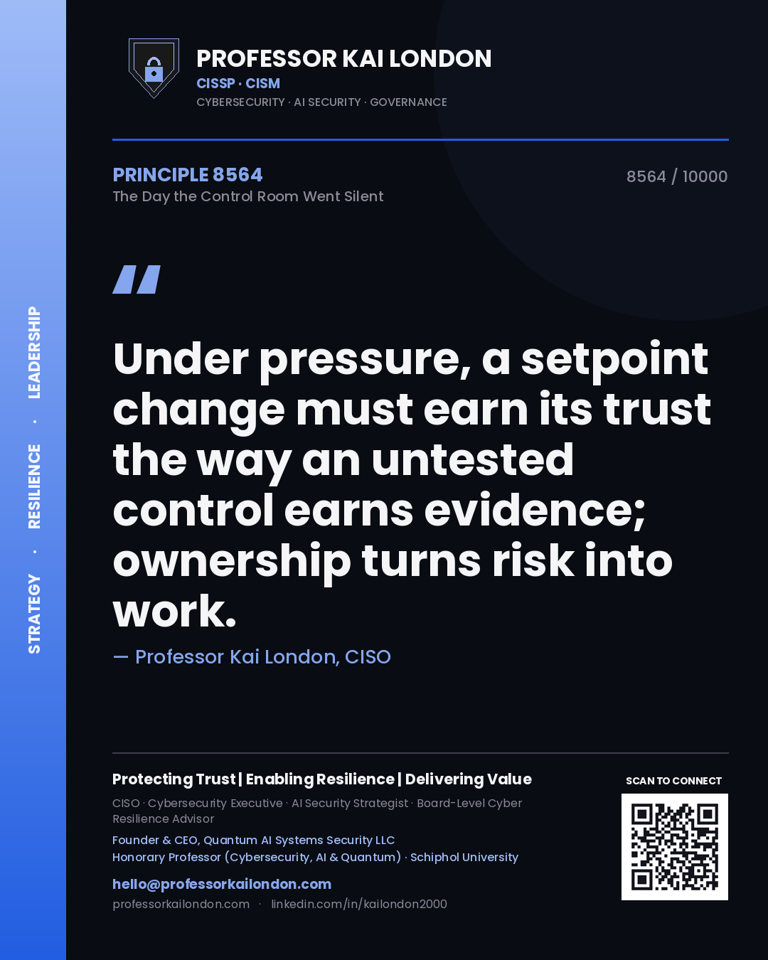 Professor Kai London principle 8564: Under pressure, a setpoint change must earn its trust the way an untested control earns evidence; ownership turns risk into work.