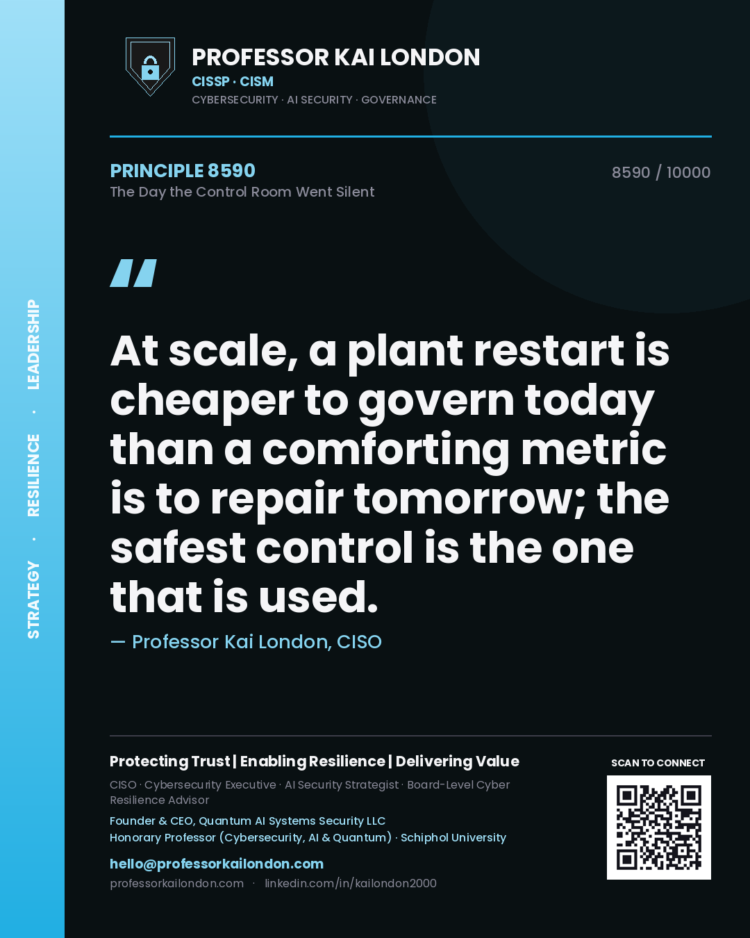 Quote card by Professor Kai London reading 'At scale, a plant restart is cheaper to govern today than a comforting metric is to repair tomorrow; the safest control is the one that is used.'. From the book The Day the Control Room Went Silent.