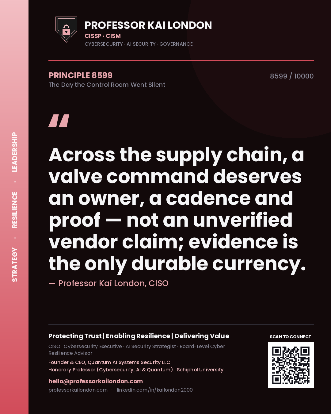Professor Kai London principle 8599: Across the supply chain, a valve command deserves an owner, a cadence and proof — not an unverified vendor claim; evidence is the only durable currency.