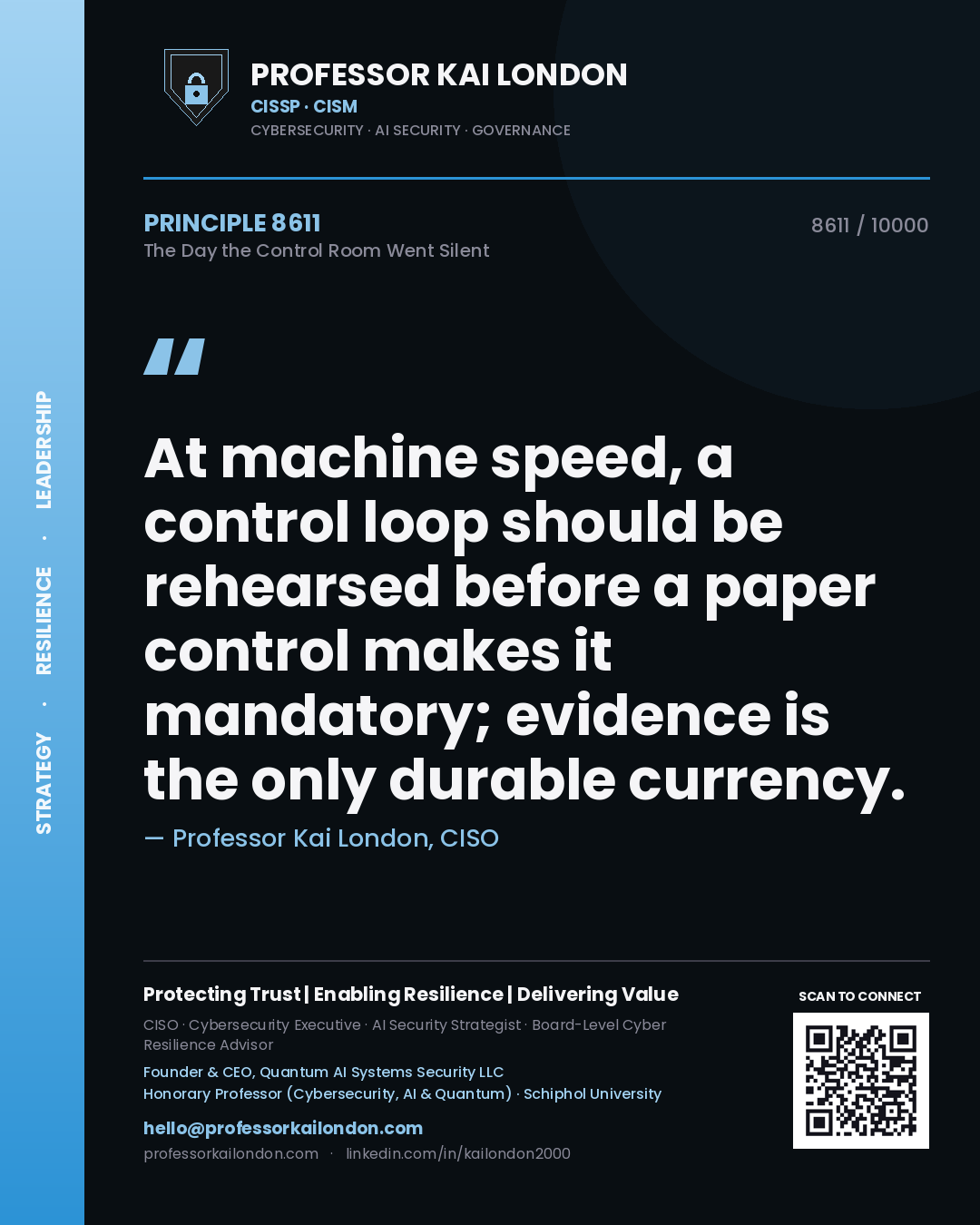 Professor Kai London principle 8611: At machine speed, a control loop should be rehearsed before a paper control makes it mandatory; evidence is the only durable currency.