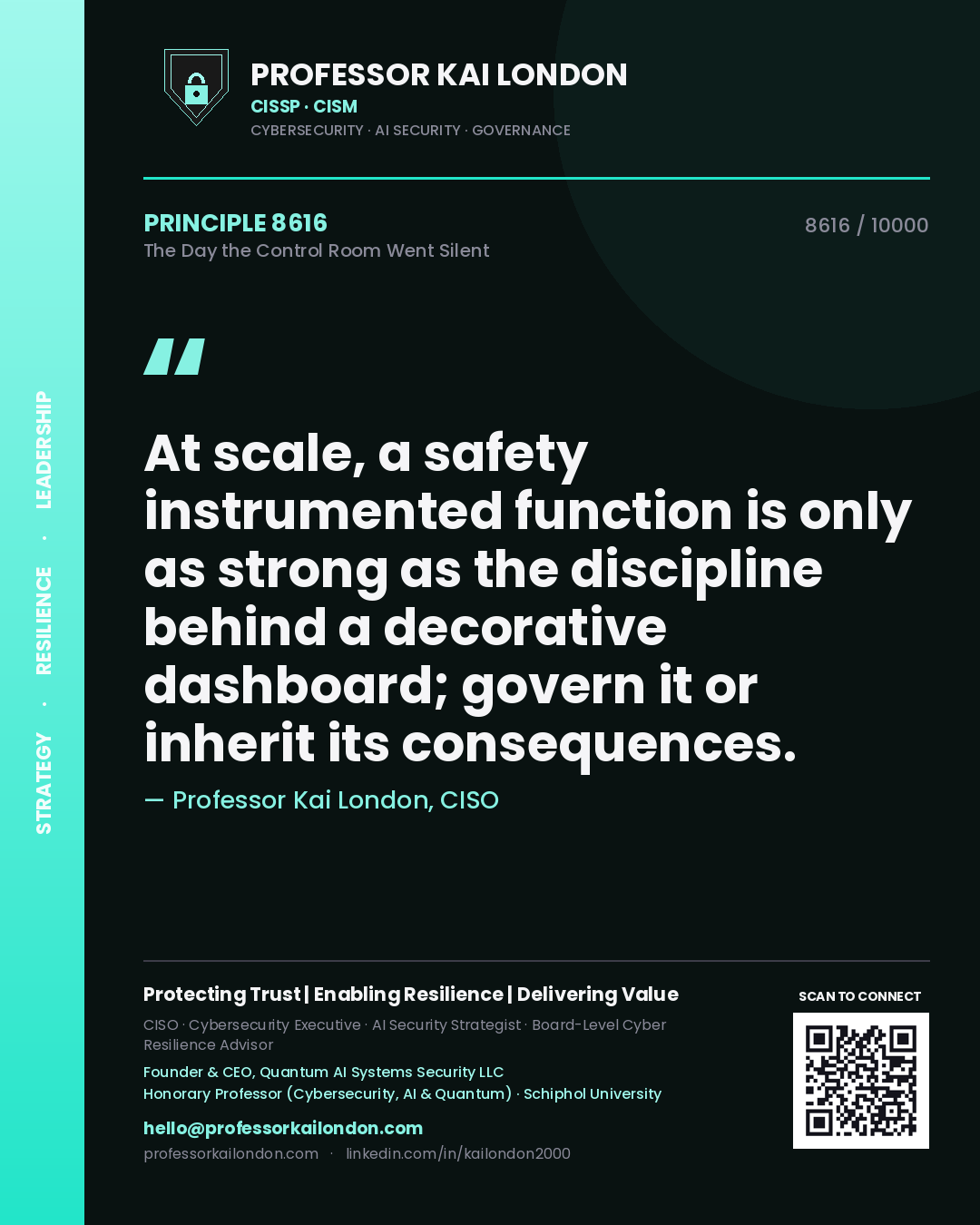 Quote card by Professor Kai London reading 'At scale, a safety instrumented function is only as strong as the discipline behind a decorative dashboard; govern it or inherit its consequences.'. From the book The Day the Control Room Went Silent.