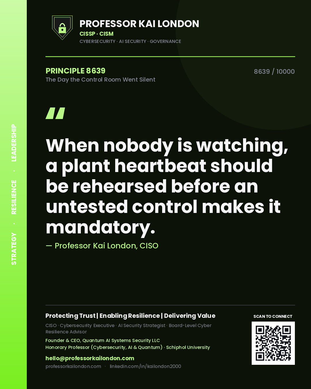 Quote card by Professor Kai London reading 'When nobody is watching, a plant heartbeat should be rehearsed before an untested control makes it mandatory.'. From the book The Day the Control Room Went Silent.