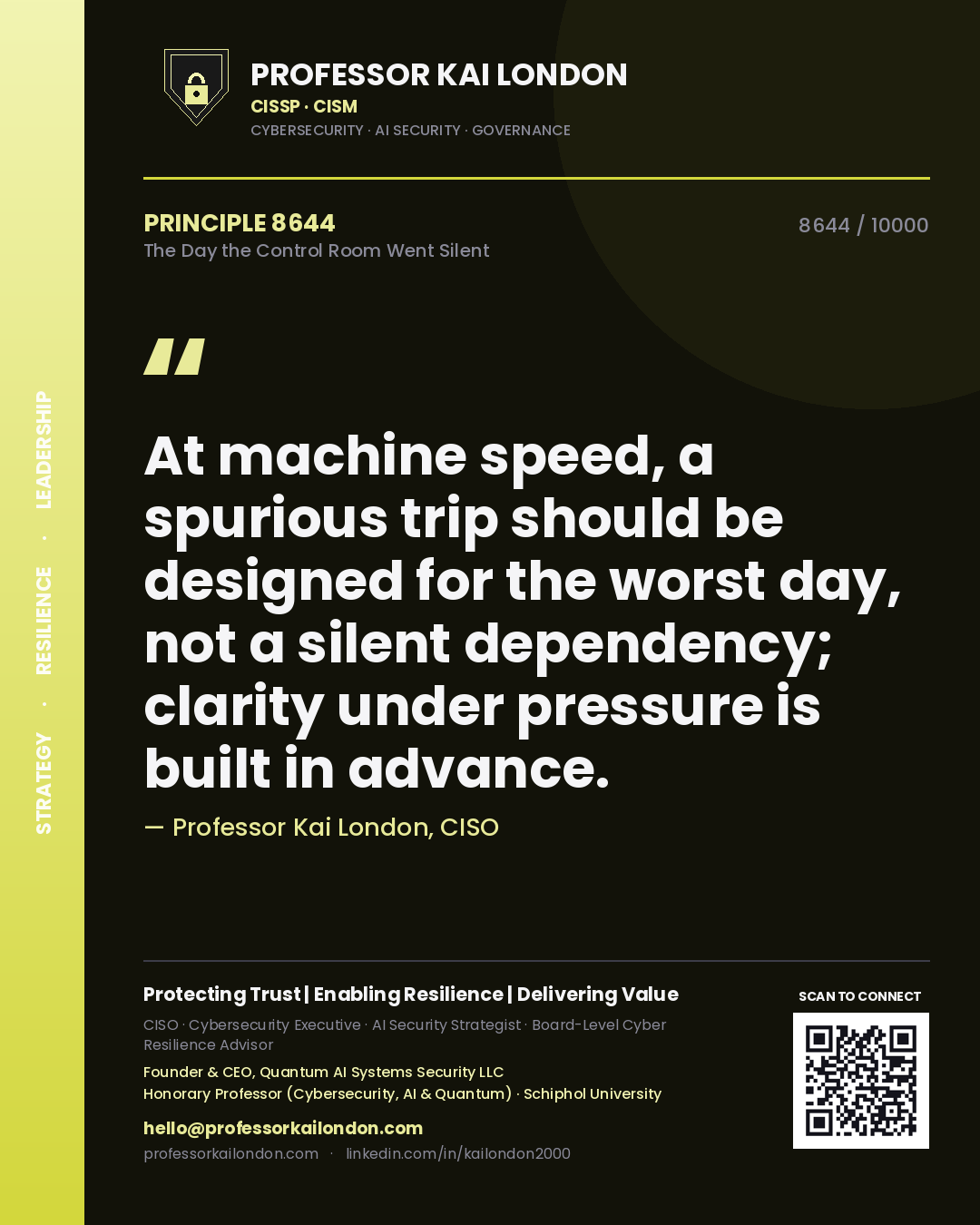 Quote card by Professor Kai London reading 'At machine speed, a spurious trip should be designed for the worst day, not a silent dependency; clarity under pressure is built in advance.'. From the book The Day the Control Room Went Silent.