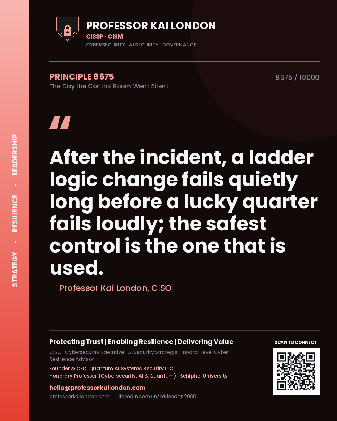 Quote card by Professor Kai London reading 'After the incident, a ladder logic change fails quietly long before a lucky quarter fails loudly; the safest control is the one that is used.'. From the book The Day the Control Room Went Silent.